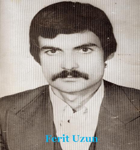 FERİT UZUN ve ÖLÜLERİMİZİ ANMAK!